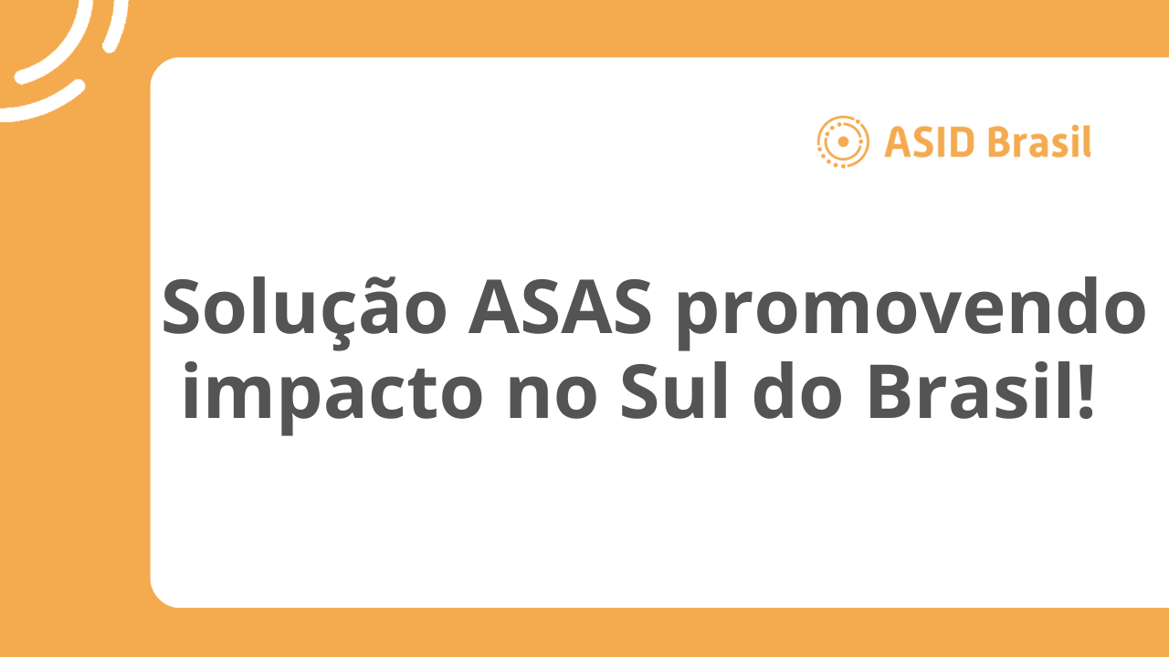 Capa de post Solução ASAS promovendo impacto no Sul do Brasil!