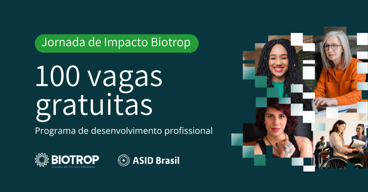 Fundo verde com as frases: Jornada de Impacto Biotrop. 100 vagas gratuitas. Programa de desenvolvimento profissional.